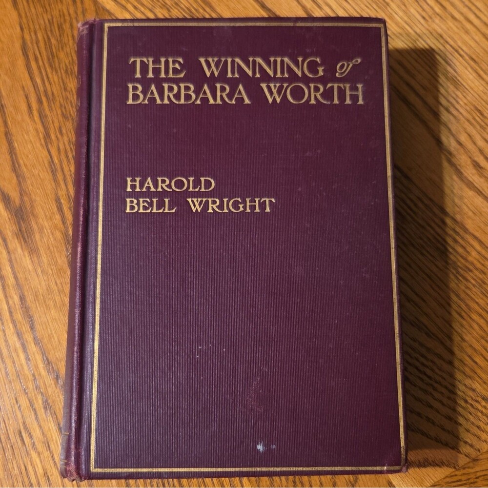 The Winning of Barbara Worth by Harold Bell Wright FIRST EDITION 1911 Illustrate